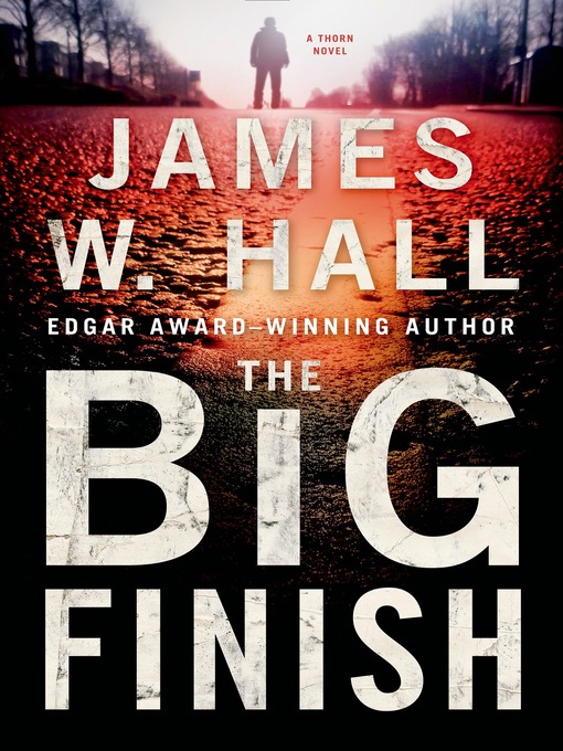 Title details for The Big Finish by James W. Hall - Available